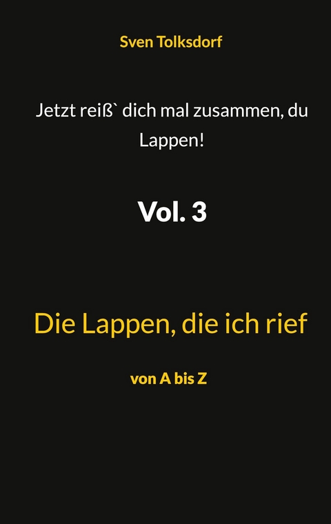 Jetzt reiß` dich mal zusammen, du Lappen! Vol. 3 - Sven Tolksdorf