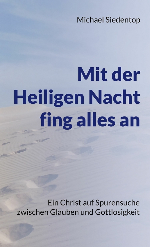 Mit der Heiligen Nacht fing alles an -  Michael Siedentop