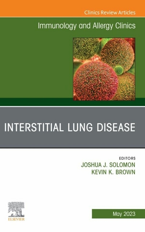 Interstitial Lung Disease, An Issue of Immunology and Allergy Clinics of North America, E-Book - 