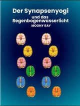 Der Synapsenyogi und das Regenbogenwasserlicht - Moony Ray