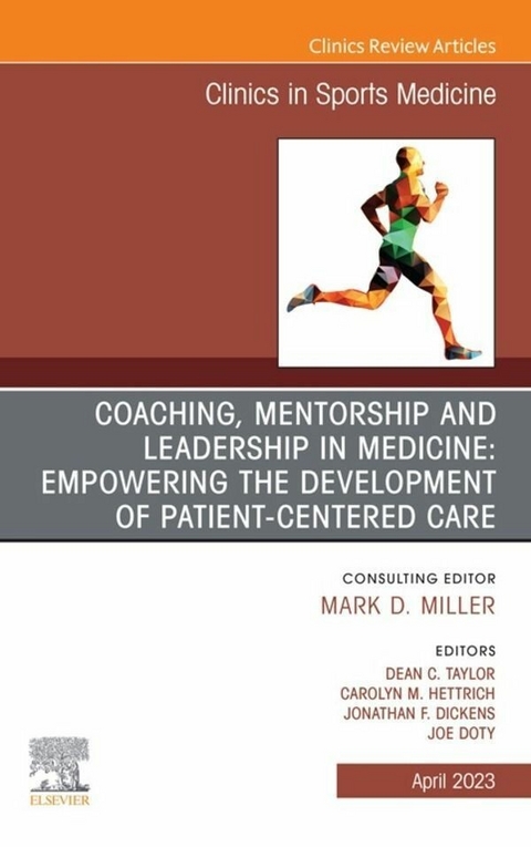 Coaching, Mentorship and Leadership in Medicine: Empowering the Development of Patient-Centered Care, An Issue of Clinics in Sports Medicine, E-Book - 