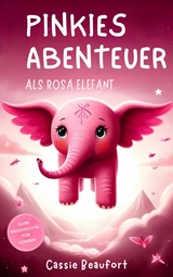 Pinkies Abenteuer als rosa Elefant -  Cassie Beaufort