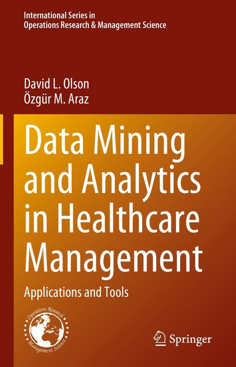 Data Mining and Analytics in Healthcare Management -  David L. Olson,  Özgür M. Araz