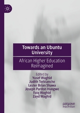 Towards an Ubuntu University -  Yusef Waghid,  Judith Terblanche,  Lester Brian Shawa,  Joseph Pardon Hungwe,  Faiq Waghid,  Zayd Waghid