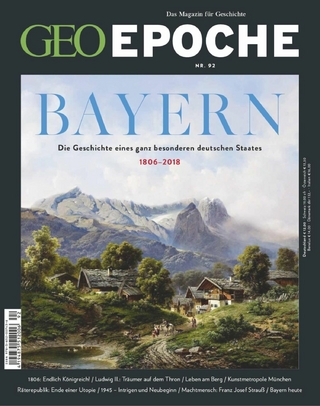 GEO Epoche 92/2018 - Bayern - GEO EPOCHE Redaktion; GEO EPOCHE Redaktion