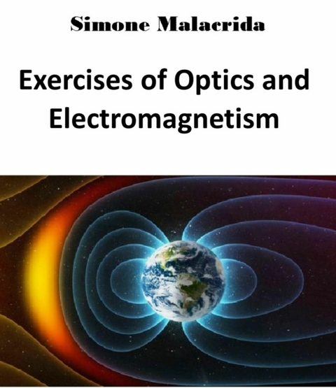 Exercises of Optics and Electromagnetism - Simone Malacrida