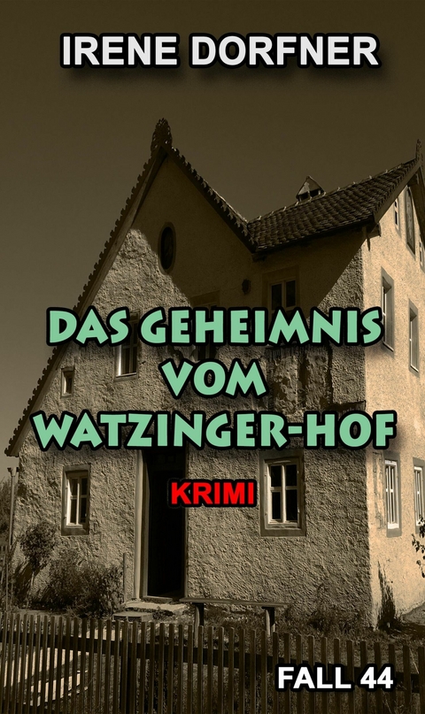 Das Geheimnis vom Watzinger-Hof - Irene Dorfner