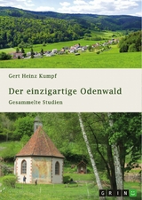 Der einzigartige Odenwald. Gesammelte Studien - Gert Heinz Kumpf