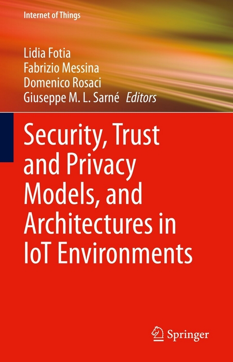 Security, Trust and Privacy Models, and Architectures in IoT Environments - 