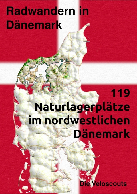 119 Naturlagerplätze im nordwestlichen Nord-Dänemark - Die Veloscouts