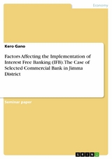 Factors Affecting the Implementation of Interest Free Banking (IFB). The Case of Selected Commercial Bank in Jimma District - Kero Gano