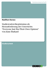 Studierenden-Skeptizismus als Herausforderung des Unterrichts. "Everyone Just Has Their Own Opinion" von Anne Burkard - Nazlihan Karaca