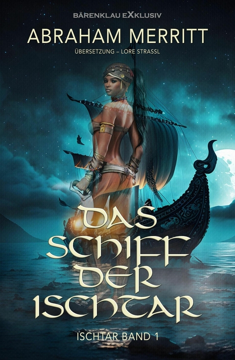 Ischtar Band 1: Das Schiff der Ischtar - Abraham Merritt