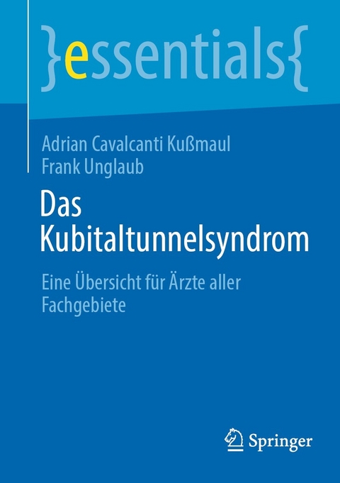 Das Kubitaltunnelsyndrom - Adrian Cavalcanti Kußmaul, Frank Unglaub