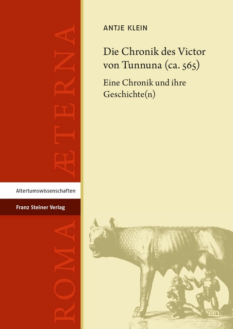 Die Chronik des Victor von Tunnuna (ca. 565) -  Antje Klein