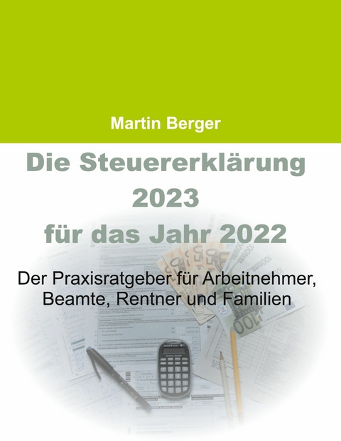 Die Steuererklärung 2023 für das Jahr 2022 - Martin Berger