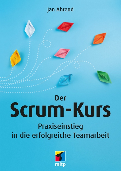 Der Scrum-Kurs -  Jan Ahrend