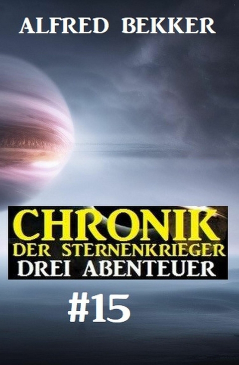 Chronik der Sternenkrieger: Drei Abenteuer #15 -  Alfred Bekker