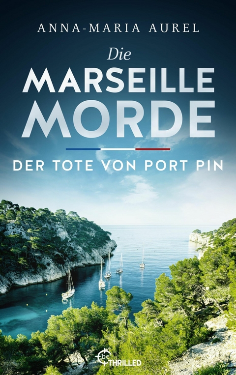 Die Marseille-Morde - Der Tote von Port Pin -  Anna-Maria Aurel