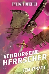 Twilight Imperium: Verborgene Herrscher - Tim Pratt