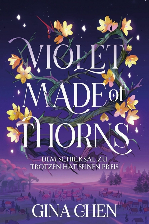 Violet Made of Thorns - Dem Schicksal zu trotzen hat seinen Preis -  Gina Chen
