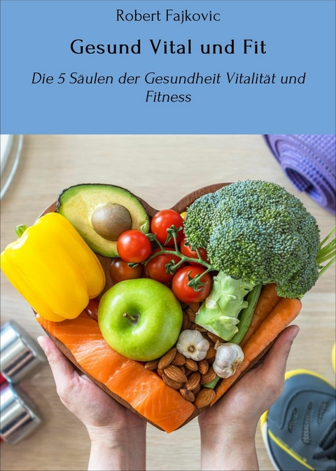 Gesund Vital und Fit - Robert Fajkovic