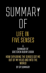 Summary of Life in Five Senses by Gretchen Rubin - GP SUMMARY