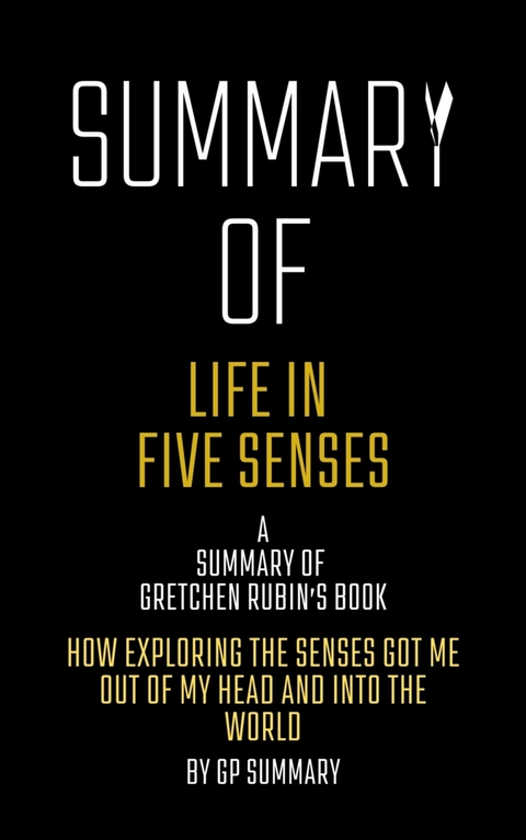 Summary of Life in Five Senses by Gretchen Rubin - GP SUMMARY
