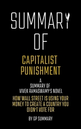 Summary of Capitalist Punishment by Vivek Ramaswamy - GP SUMMARY