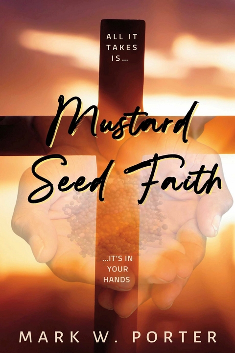 Mustard Seed Faith -  Mark W. Porter