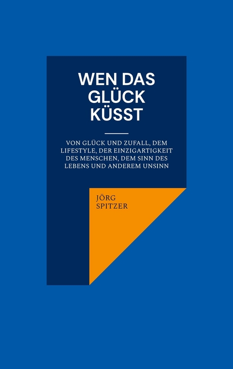 Wen das Glück küsst -  Jörg Spitzer