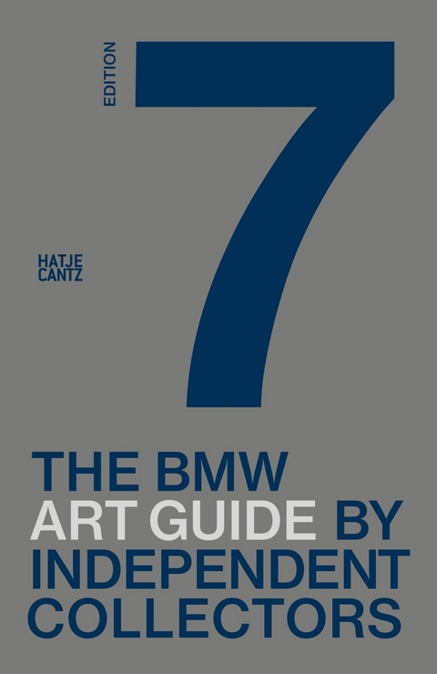 The seventh BMW Art Guide by Independent Collectors -  Alexander Forbes,  Jens Bülskämper,  Laurie Rojas,  Nicole Büsing,  Silvia Anna Barillà,  Jeni Fulton,  HE