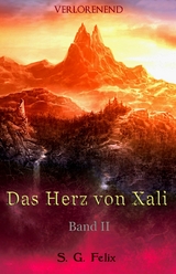 Das Herz von Xali -  S. G. Felix