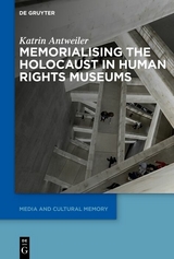 Memorialising the Holocaust in Human Rights Museums -  Katrin Antweiler