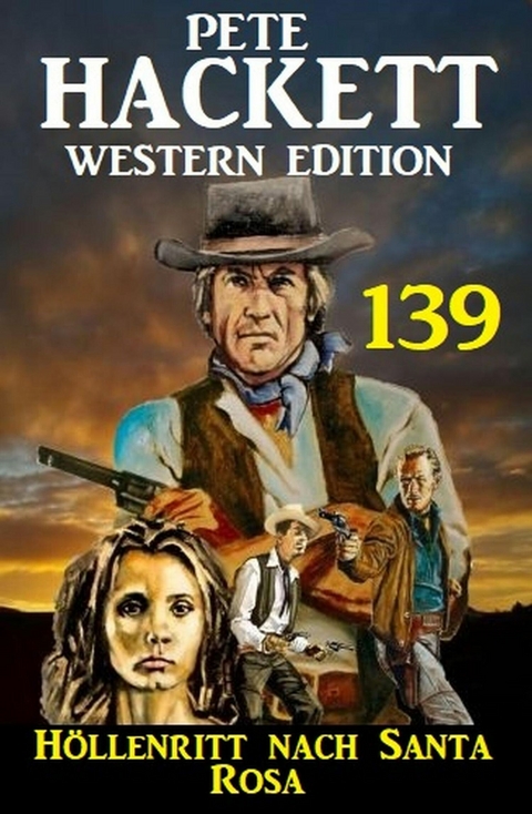 Höllenritt nach Santa Rosa: Pete Hackett Western Edition 139 -  Pete Hackett