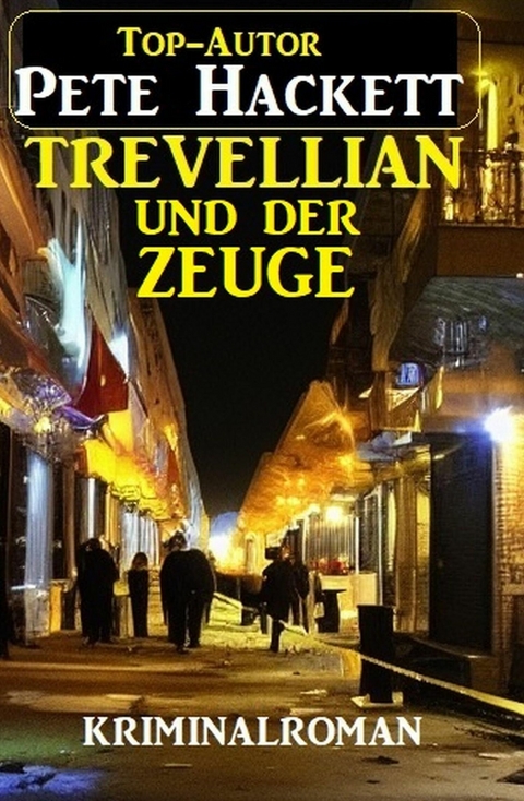 Trevellian und der Zeuge: Kriminalroman -  Pete Hackett
