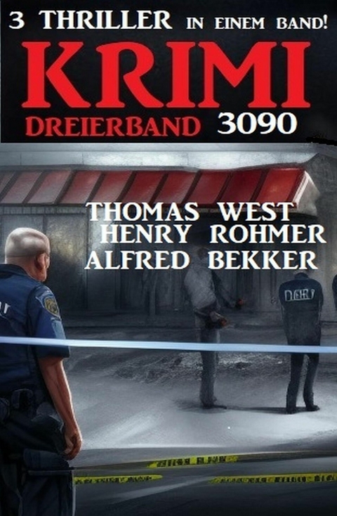 Krimi Dreierband 3090 - 3 Thriller in einem Band! -  Alfred Bekker,  Henry Rohmer,  Thomas West