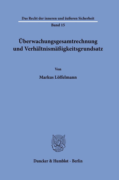 Überwachungsgesamtrechnung und Verhältnismäßigkeitsgrundsatz -  Markus Löffelmann