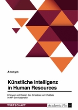 Künstliche Intelligenz in HR. Chancen und Risiken des Einsatzes von Chatbots im HR-Servicebereich