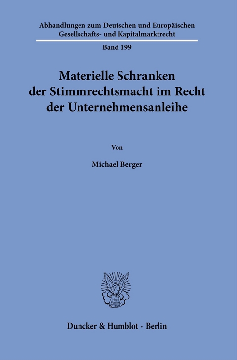Materielle Schranken der Stimmrechtsmacht im Recht der Unternehmensanleihe. -  Michael Berger