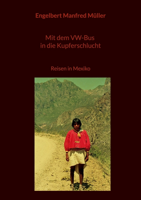 Mit dem VW-Bus in die Kupferschlucht - Engelbert Manfred Müller