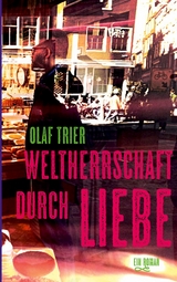 Weltherrschaft durch Liebe - Olaf Trier