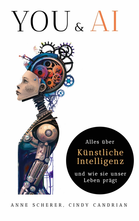 You & AI: Alles über Künstliche Intelligenz und wie sie unser Leben Prägt - Anne Scherer, Cindy Candrian