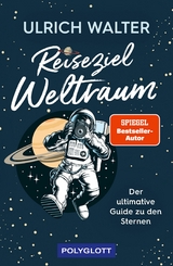 Reiseziel Weltraum -  Ulrich Walter