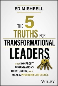 5 Truths for Transformational Leaders -  Ed Mishrell