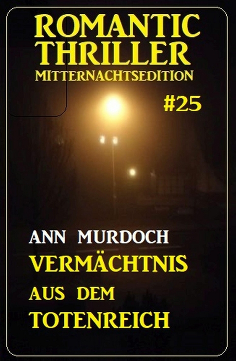 Vermächtnis aus dem Totenreich: Romantic Thriller Mitternachtsedition 25 -  Ann Murdoch