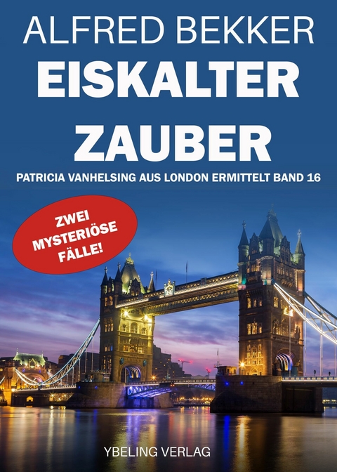 Eiskalter Zauber: Patricia Vanhelsing aus London ermittelt Band 16. Zwei mysteriöse Fälle -  Alfred Bekker