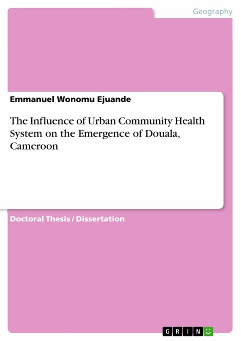 The Influence of Urban Community Health System on the Emergence of Douala, Cameroon - Emmanuel Wonomu Ejuande
