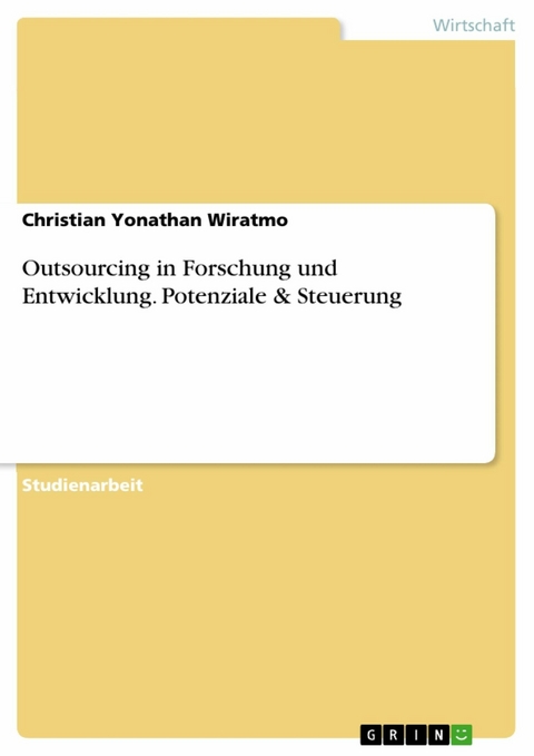 Outsourcing in Forschung und Entwicklung. Potenziale & Steuerung - Christian  Yonathan Wiratmo