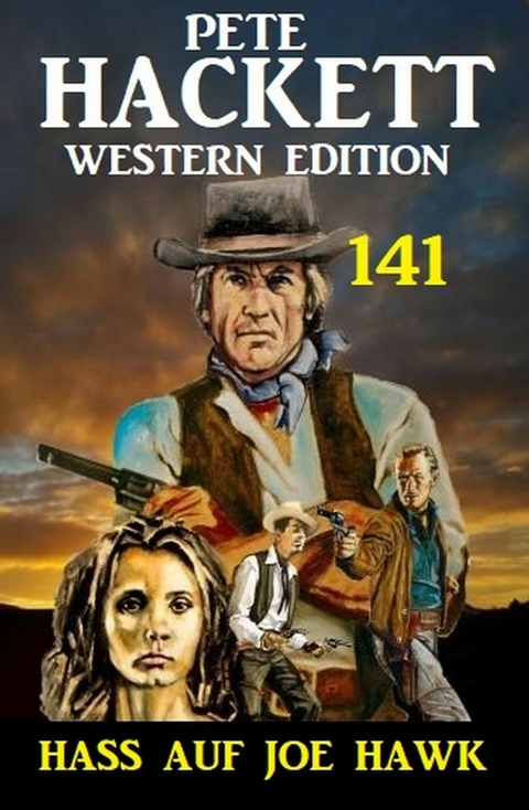 Hass auf Joe Hawk: Pete Hackett Western Edition 141 -  Pete Hackett